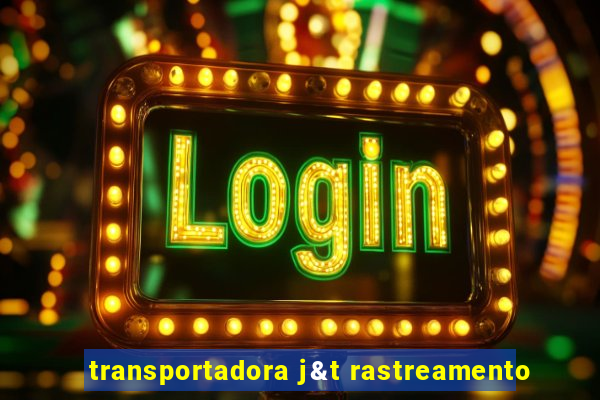 transportadora j&t rastreamento